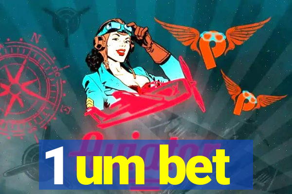 1 um bet